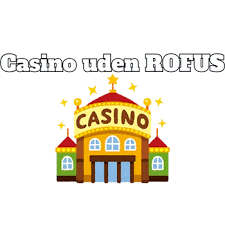 Bedste Casino Uden ROFUS Din Guide til Spil og Underholdning Bedste Casino Uden ROFUS Din Guide til Spil og Underholdning