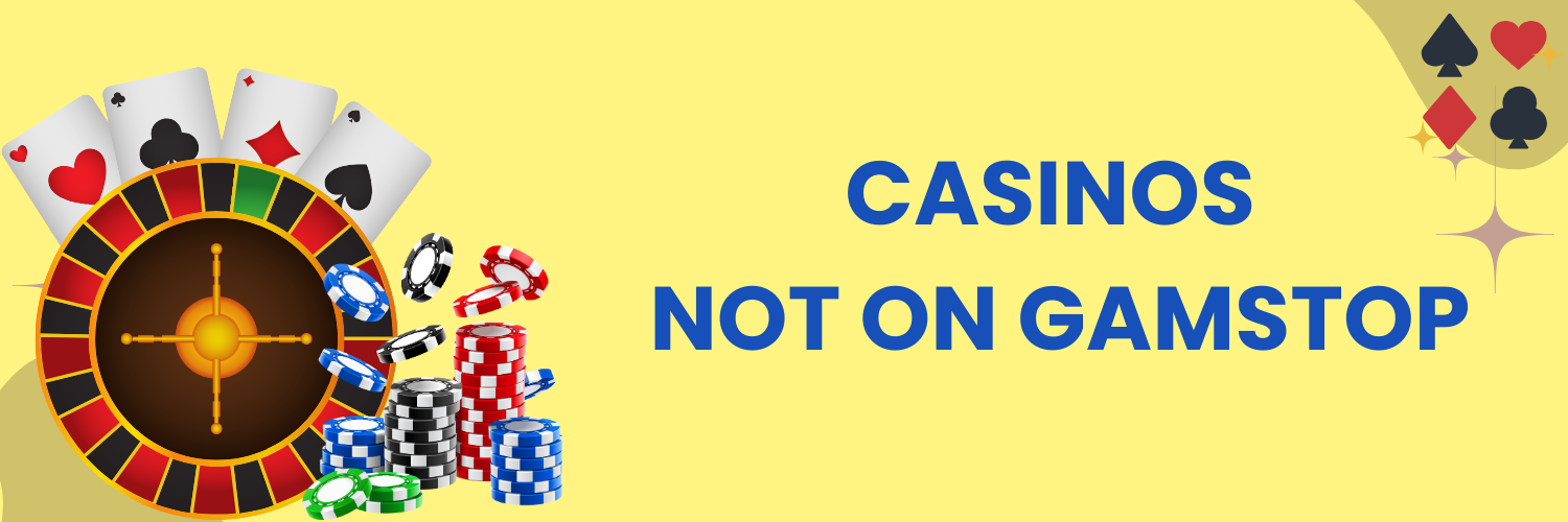 Exploring Casinos Not Registered on GamStop A Gambler's Guide