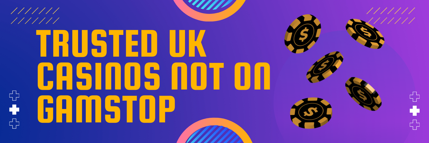 Exploring Casinos Not Registered on GamStop A Gambler's Guide
